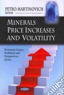 Minerals Price Increases and Volatility libro in lingua di Martinovich Petro (EDT)