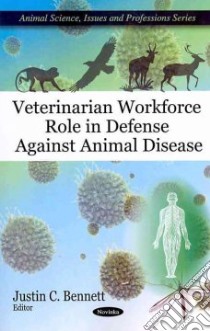 Veterinarian Workforce Role in Defense Against Animal Disease libro in lingua di Bennett Justin C. (EDT)