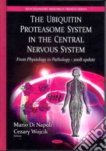 The Ubiquitin Proteasome System in the Central Nervous System libro in lingua di Di Napoli Mario (EDT), Wojcik Cezary (EDT)