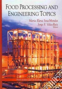 Food Processing and Engineering Topics libro in lingua di Sosa-morales Maria Elena (EDT), Velez-Ruiz Jorge F. (EDT)
