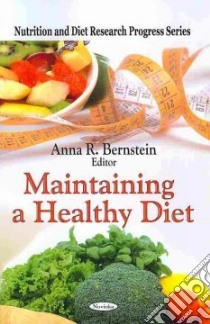 Maintaining a Healthy Diet libro in lingua di Bernstein Anna R. (EDT)