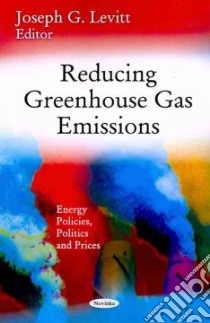 Reducing Greenhouse Gas Emissions libro in lingua di Levitt Joseph G. (EDT)