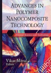 Advances in Polymer Nanocomposite Technology libro in lingua di Mittal Vikas (EDT)