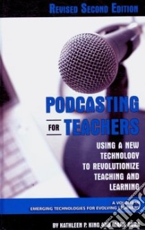 Podcasting for Teachers libro in lingua di King Kathleen P., Gura Mark