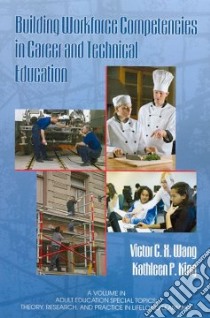 Building Workforce Competencies in Career and Technical Education libro in lingua di Wang Victor C. X., King Kathleen P.