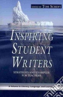 Inspiring Student Writers libro in lingua di Scheft Tom (EDT)