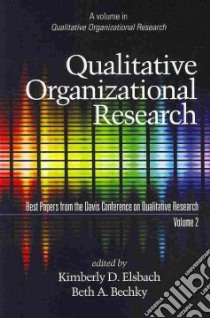 Qualitative Organizational Research 2009 libro in lingua di Elsbach Kimberly D., Bechky Beth A.