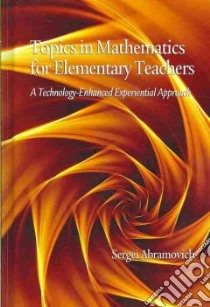 Topics in Mathematics for Elementary Teachers libro in lingua di Abramovich Sergei