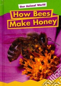 How Bees Make Honey libro in lingua di Dawson Emily C.