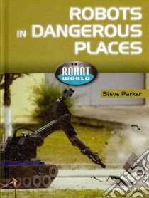 Robots in Dangerous Places libro in lingua di Parker Steve