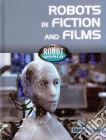 Robots in Fiction and Films libro in lingua di Parker Steve