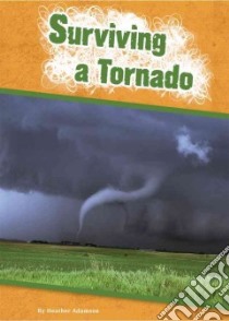 Surviving a Tornado libro in lingua di Adamson Heather
