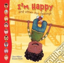 I’m Happy! libro in lingua di Hibbert Clare, Dimitri Simona (ILT)
