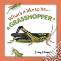 What's it Like to be a Grasshopper? libro in lingua di Johnson Jinny, Sanzi Desiderio (ILT)