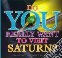 Do You Really Want to Visit Saturn? libro in lingua di Heos Bridget, Fabbri Daniele (ILT)