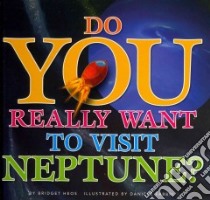 Do You Really Want to Visit Neptune? libro in lingua di Heos Bridget, Fabbri Daniele (ILT)