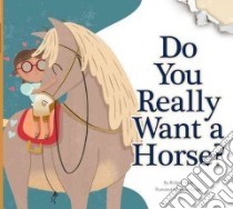 Do You Really Want a Horse? libro in lingua di Heos Bridget, Longhi Katya (ILT)