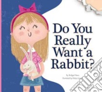 Do You Really Want a Rabbit? libro in lingua di Heos Bridget, Longhi Katya (ILT)