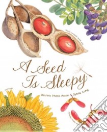 A Seed Is Sleepy libro in lingua di Aston Dianna Hutts, Long Sylvia (ILT)