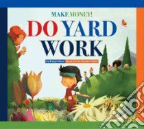 Make Money! Do Yard Work libro in lingua di Heos Bridget, Fabbri Daniele (ILT)