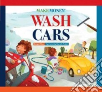 Make Money! Wash Cars libro in lingua di Heos Bridget, Fabbri Daniele (ILT)