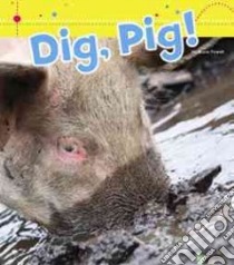 Dig, Pig! libro in lingua di Powell Marie