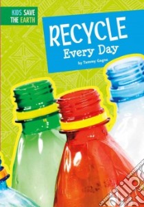 Recycle Every Day libro in lingua di Gagne Tammy