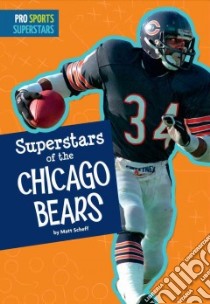 Superstars of the Chicago Bears libro in lingua di Scheff Matt