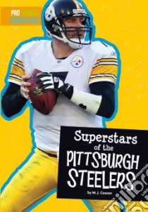 Superstars of the Pittsburgh Steelers libro in lingua di Cosson M. J.