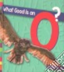 What Good Is an O? libro in lingua di Powell Marie