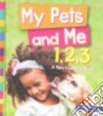 My Pet and Me 1,2,3 libro in lingua di Dils Tracey E.