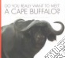 Do You Really Want to Meet a Cape Buffalo? libro in lingua di Meister Cari, Fabbri Daniele (ILT)