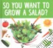 So You Want to Grow a Salad? libro in lingua di Heos Bridget, Fabbri Daniele (ILT)