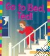 Go to Bed, Ted! libro in lingua di Powell Marie, Cartwright Amy (ILT)
