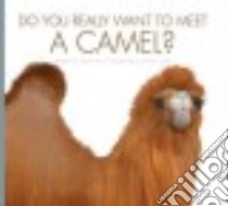 Do You Really Want to Meet a Camel? libro in lingua di Heos Bridget, Fabbri Daniele (ILT)