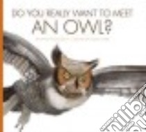 Do You Really Want to Meet an Owl? libro in lingua di Heos Bridget, Fabbri Daniele (ILT)