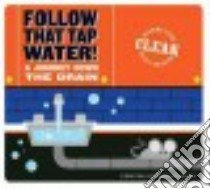 Follow That Tap Water! libro in lingua di Heos Bridget, Westgate Alex (ILT)