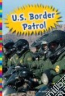 U.s. Border Patrol libro in lingua di Larson Kirsten W.