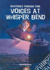 Voices at Whisper Bend libro in lingua di Ayres Katherine
