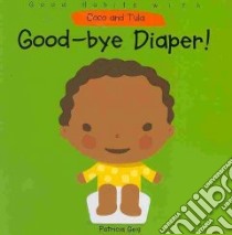 Good-bye Diaper! libro in lingua di Geis Patricia
