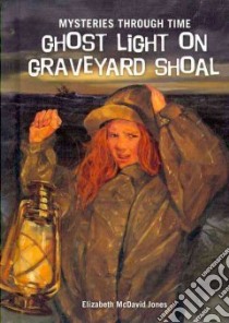 Ghost Light on Graveyard Shoal libro in lingua di Jones Elizabeth McDavid