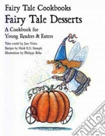 Fairy Tale Desserts libro in lingua di Yolen Jane (RTL), Stemple Heidi E. Y. (CON), Beha Philippe (ILT)