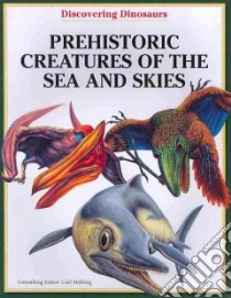Prehistoric Creatures of the Sea and Skies libro in lingua di Mehing Carl (EDT)
