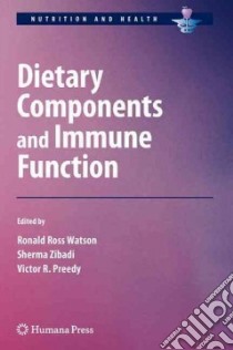 Dietary Components and Immune Function libro in lingua di Watson Ronald R. (EDT), Zibadi Sherma (EDT), Preedy Victor R. (EDT)