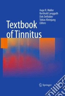Textbook of Tinnitus libro in lingua di Moller Aage R. (EDT), Langguth Berthold (EDT), De Ridder Dirk (EDT), Kleinjung Tobias (EDT)