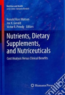 Nutrients, Dietary Supplements, and Nutriceuticals libro in lingua di Watson Ronald Ross (EDT), Gerald Joe K. (EDT), Preedy Victor R. (EDT)