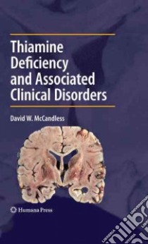 Thiamine Deficiency and Associated Clinical Disorders libro in lingua di Mccandless David W.