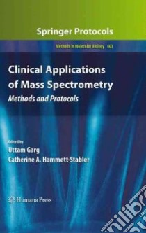 Clinical Applications of Mass Spectrometry libro in lingua di Garg Uttam (EDT), Hammett-stabler Catherine A. (EDT)