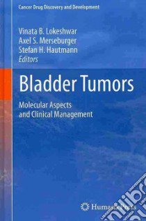 Bladder Tumors libro in lingua di Lokeshwar Vinata B. (EDT), Merseburger Axel S. (EDT), Hautmann Stefan H. (EDT)
