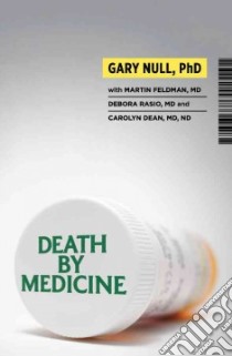 Death by Medicine libro in lingua di Null Gary Ph.D., Feldman Martin (CON), Rasio Debora M.D. (CON), Dean Carolyn (CON)